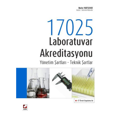 47 Örnek Uygulama ile17025 Laboratuvar Akreditasyonu Yönetim Şartları – Teknik Şartlar